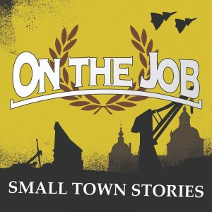 ON THE JOB - Small Town Stories
